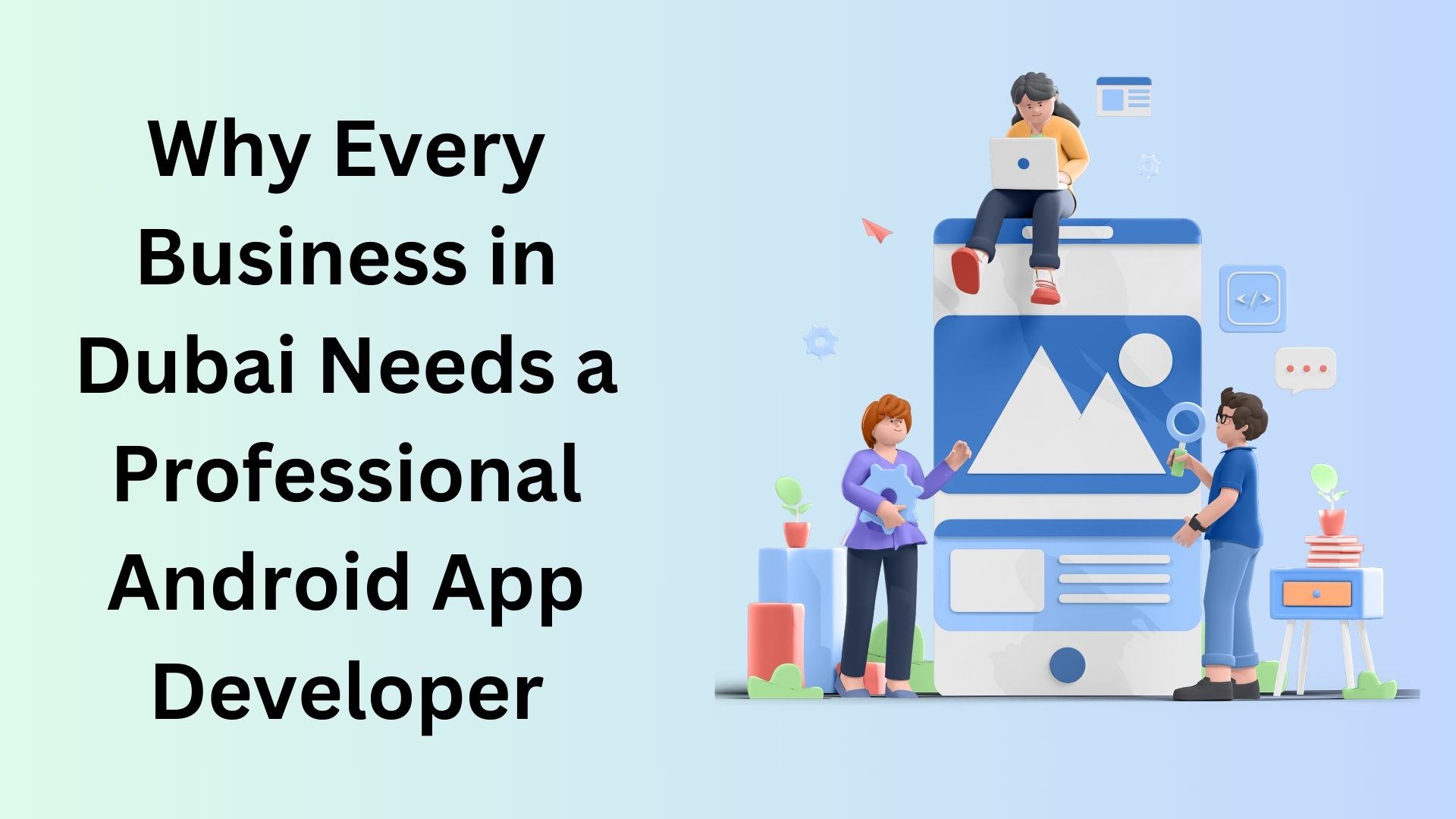 Why Every Business in Dubai Needs a Professional Android App Developer